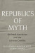 Republics of Myth -- Bok 9781421443317