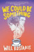 We Could Be Something -- Bok 9781761180170
