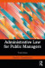 Administrative Law for Public Managers -- Bok 9781000634853