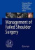 Management of Failed Shoulder Surgery -- Bok 9783662565032