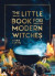 The Little Book for Modern Witches -- Bok 9781800079298
