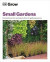 Grow Small Gardens: Essential Know-How and Expert Advice for Gardening Success -- Bok 9780744069570