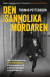 Den osannolika mördaren : hela berättelsen om Skandiamannen, Palmemordet och polisutredningen som spårade ur -- Bok 9789185279692