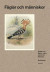Fåglar och människor : essäer om fåglar i natur, konst och litteratur -- Bok 9789189065918