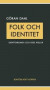Folk och identitet : Identitarismen ocg dess källor -- Bok 9789188383372