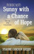 Forecast: Sunny with a Chance of Hope: Book Two of the Forecast Series -- Bok 9781537351810
