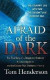 Afraid of the Dark: The True Story of a Reckless Husband, His Stunning Wife, and the Murder That Shattered a Family -- Bok 9781250102126