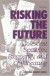 Risking the Future -- Bok 9780309036986
