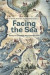 Facing the Sea: Essays in Swedish Maritime Studies -- Bok 9789189361041