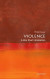 Violence: A Very Short Introduction -- Bok 9780192567604