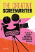 The Creative Screenwriter: 12 Rules to Follow--And Break--To Unlock Your Screenwriting Potential -- Bok 9781646116102