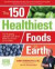 The 150 Healthiest Foods on Earth, Revised Edition -- Bok 9781592337644