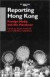 Reporting Hong Kong: Foreign Media and the Handover -- Bok 9780312224295