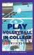 Play Volleyball in College. The Insider's Guide -- Bok 9781461125877
