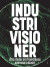 Industrivisioner : åtta röster om framtidens svenska industri -- Bok 9789186743949