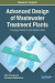 Advanced Design of Wastewater Treatment Plants -- Bok 9781522594413