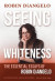 Seeing Whiteness -- Bok 9780807768556