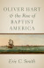 Oliver Hart and the Rise of Baptist America -- Bok 9780197506349