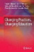 Changing Practices, Changing Education -- Bok 9789811011757