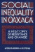 Social Inequality in Oaxaca: A History of Resistance and Change -- Bok 9780877228684