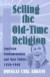 Selling the Old-time Religion -- Bok 9780820322940