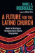 A Future for the Latino Church  Models for Multilingual, Multigenerational Hispanic Congregations -- Bok 9780830839308