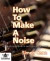 How to Make a Noise -- Bok 9780955495502