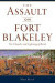 The Assault on Fort Blakeley: The Thunder and Lightning of Battle -- Bok 9781467148634