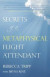 Secrets of a Metaphysical Flight Attendant -- Bok 9781452588780