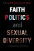 Faith, Politics, and Sexual Diversity in Canada and the United States -- Bok 9780774820097
