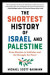 The Shortest History of Israel and Palestine: From Zionism to Intifadas and the Struggle for Peace -- Bok 9781615199501
