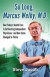 So Long, Marcus Welby, M.D.: How Today's Health Care Is Suffocating Independent Physicians-and How Some Changed to Thrive -- Bok 9780983995029