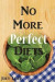 No More Perfect Diets: My Experience with the Search for Perfect Health -- Bok 9781518666117