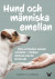 Hund och människa emellan : fakta, erfarenhet, samspel och kärlek - fördjupa relationen med din fyrfota vän -- Bok 9789188699572