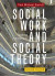 Social Work and Social Theory -- Bok 9781447341901