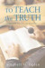 To Teach the Truth -- Bok 9781630879952