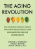 The Aging Revolution: The History of Geriatric Health Care and What Really Matters to Older Adults -- Bok 9781510778825
