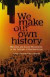 We Make Our Own History -- Bok 9780745334813