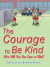 The Courage to Be Kind -- Bok 9781480837171