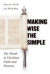 Making Wise the Simple -- Bok 9780802809902