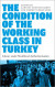 The Condition of the Working Class in Turkey -- Bok 9780745343150