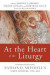 At the Heart of the Liturgy -- Bok 9780814663097