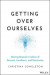 Getting Over Ourselves -- Bok 9781394169856