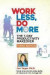 Work Less, Do More: The 7-Day Productivity Makeover (Third Edition) -- Bok 9781938998478