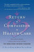 Return of Compassion to Healthcare -- Bok 9781684098873