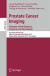 Prostate Cancer Imaging: Computer-Aided Diagnosis, Prognosis, and Intervention -- Bok 9783642159886