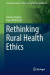 Rethinking Rural Health Ethics -- Bok 9783319608099