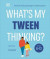 What's My Tween Thinking?: Practical Child Psychology for Modern Parents -- Bok 9780744092271