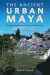 The Ancient Urban Maya -- Bok 9780813064796