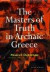 The Masters of Truth in Archaic Greece -- Bok 9780942299861